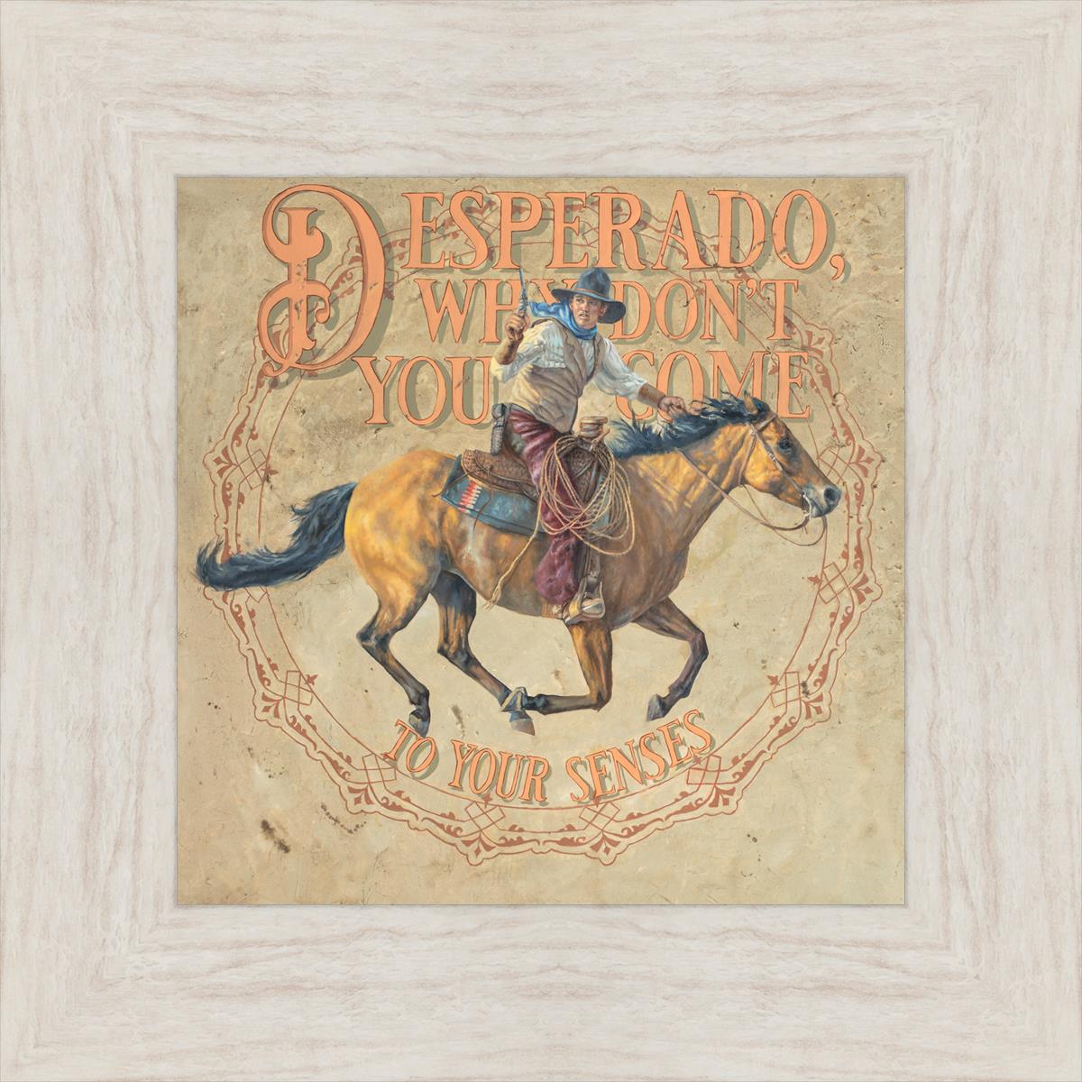 Desperado, Why Don't you Come to your Senses