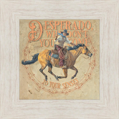 Desperado, Why Don't you Come to your Senses
