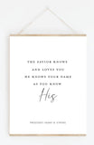 He Knows Your Name Hanging Print