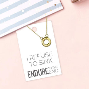 I Refuse To Sink - Endure To The End - Life Preserver Necklace