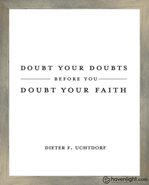 Doubt Your Doubts Open Edition Print / 11 X 14 Rustic Gray Frame Art
